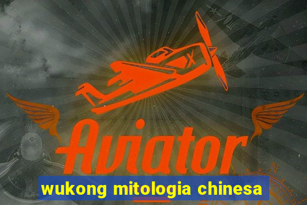 wukong mitologia chinesa